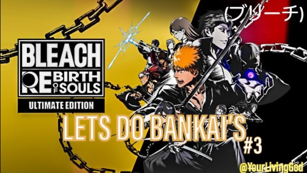 BLEACH (ブリーチ) Rebirth of Souls ᕈS5 🎮 : LET'S DO BANKAIS : PART THREE