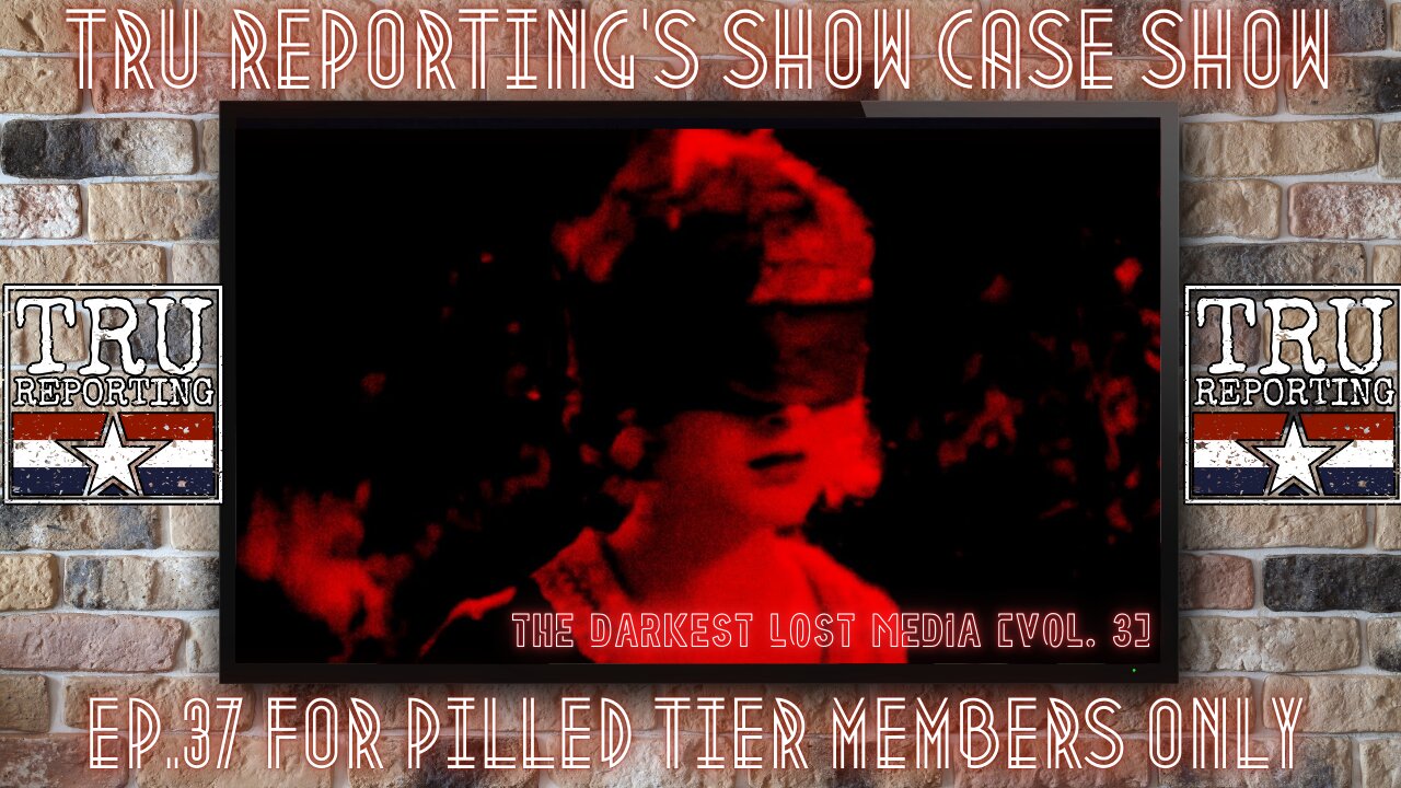 TRU REPORTING'S SECRET SHOW! ep.37 "The Darkest Lost Media [Vol. 3] PLUS MUCH MUCH MORE!"