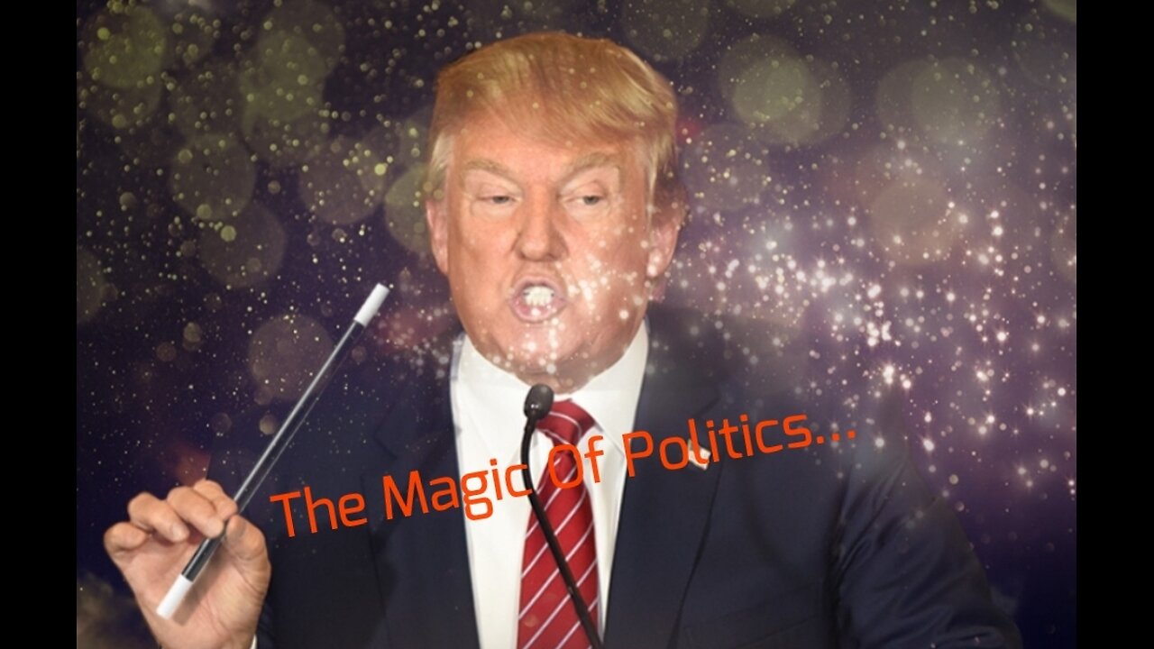 The Magic Of Politics...