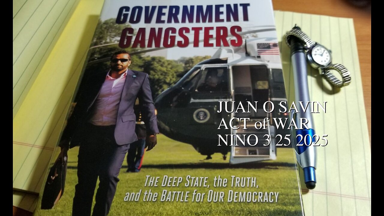 JUAN O SAVIN- ACT OF WAR the J6 Un-select Committee- NINO 3 25 2025
