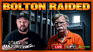 JOHN BOLTONS HOUSE RAIDED BY THE FBI!!! | LOUD MAJORITY 8.22.25 3PM