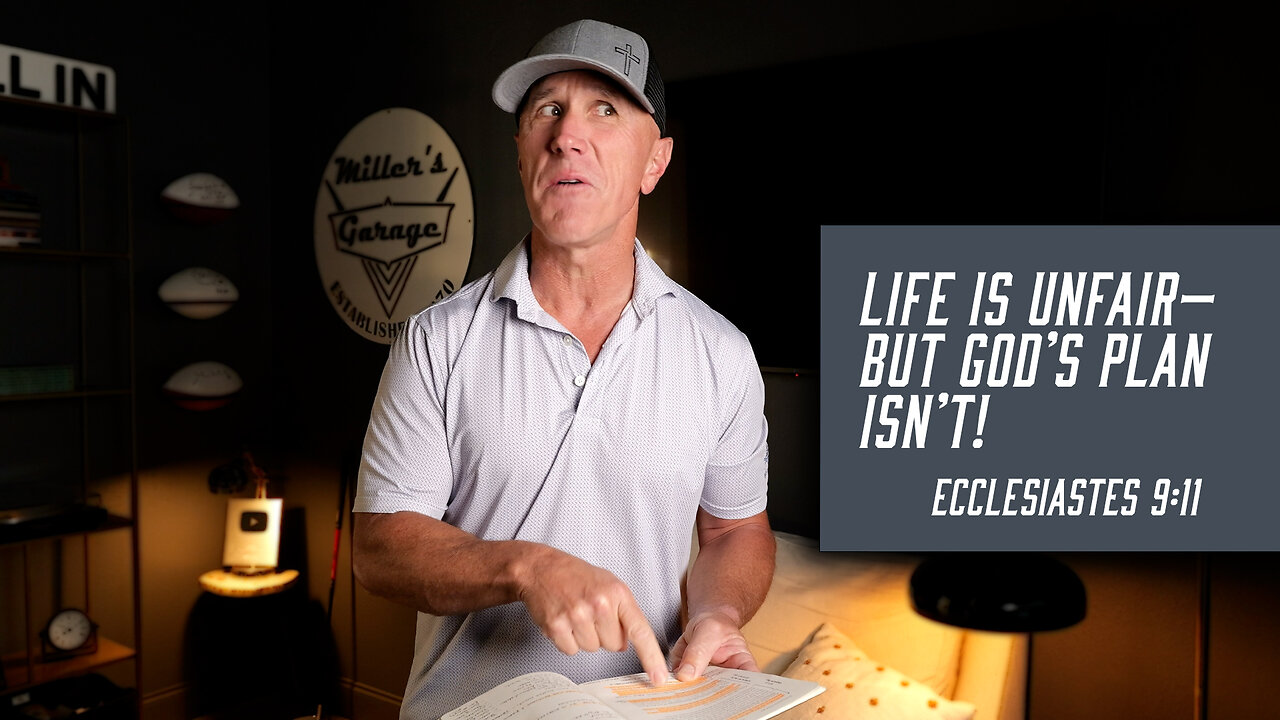 Life is Unfair—But God’s Plan Isn’t! | Ecclesiastes 9:11