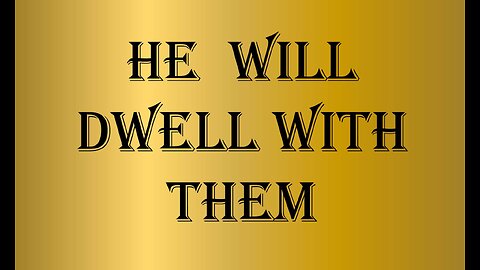 He Will Dwell With Them
