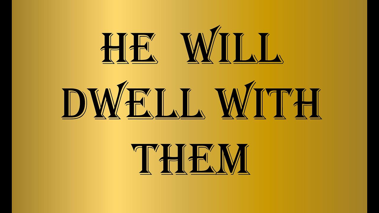 He Will Dwell With Them