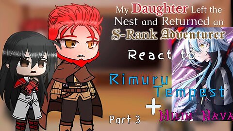 My Daughter Left the Nest and Returned an S-Rank Adventurer react to Rimuru Tempest「Part 3/5」