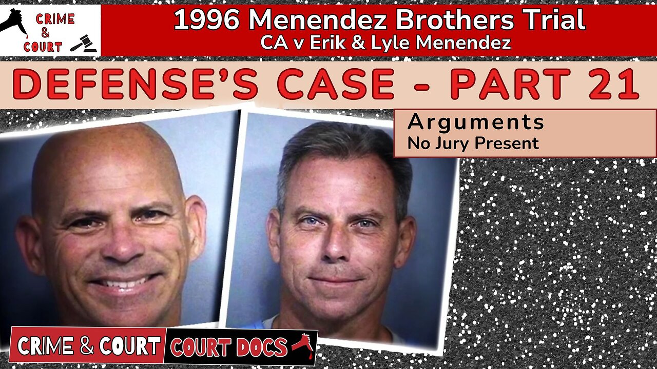 Defense's Case - Part 21: Arguments/No Jury | | #MenendezBrothersTrial