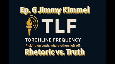 TLF Ep. 6 - Jimmy Kimmel | Rhetoric vs. Truth