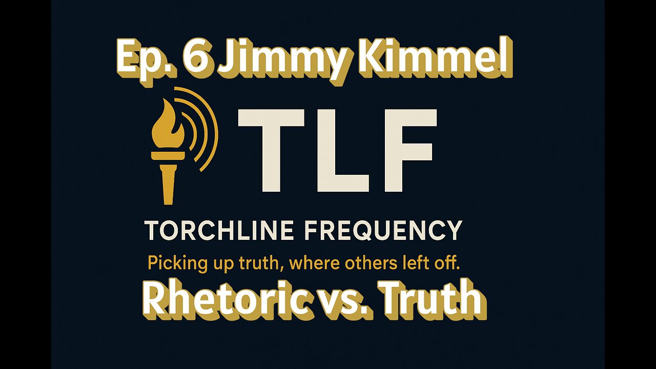 TLF Ep. 6 - Jimmy Kimmel | Rhetoric vs. Truth