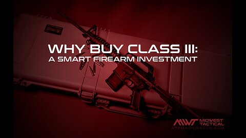 Why Buy Class III: A Smart Firearm Investment