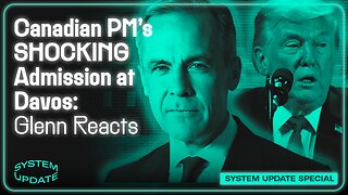 SHOCKING Confession by Canada's PM Mark Carney at Davos | SYSTEM UPDATE #569