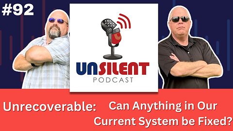 92. Unrecoverable: Can Anything in Our Current System be Fixed?
