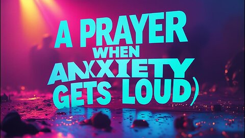 A Prayer for Peace of Mind (When Anxiety Gets Loud)