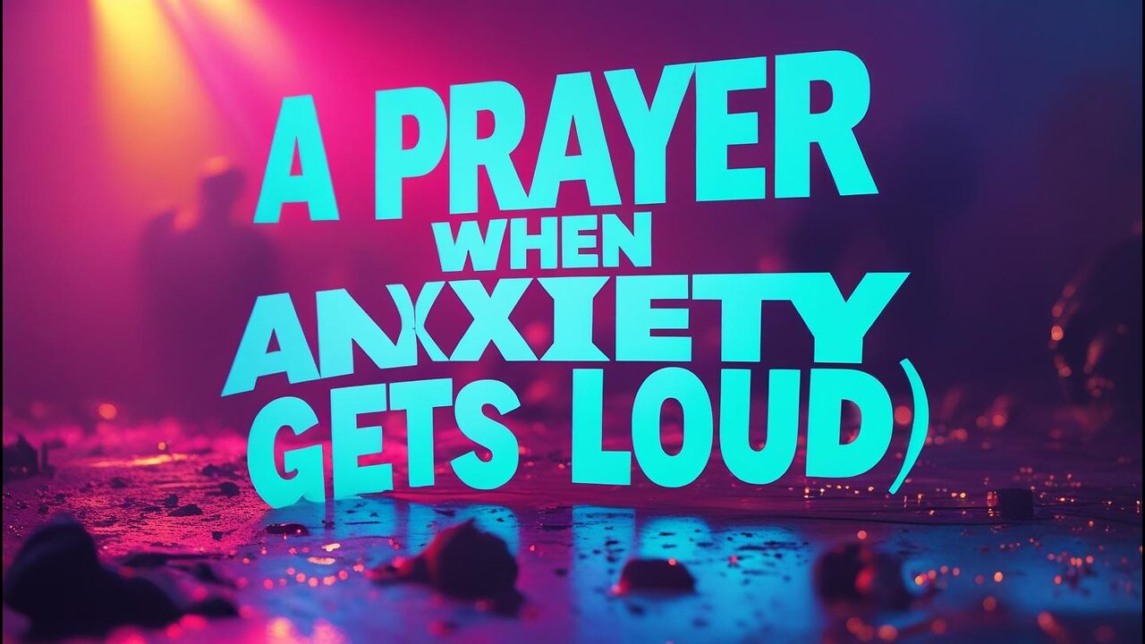 A Prayer for Peace of Mind (When Anxiety Gets Loud)