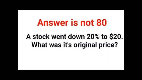 A stock went down 2% to $20. What was it's original price? The answer is not 80 #brainteaser