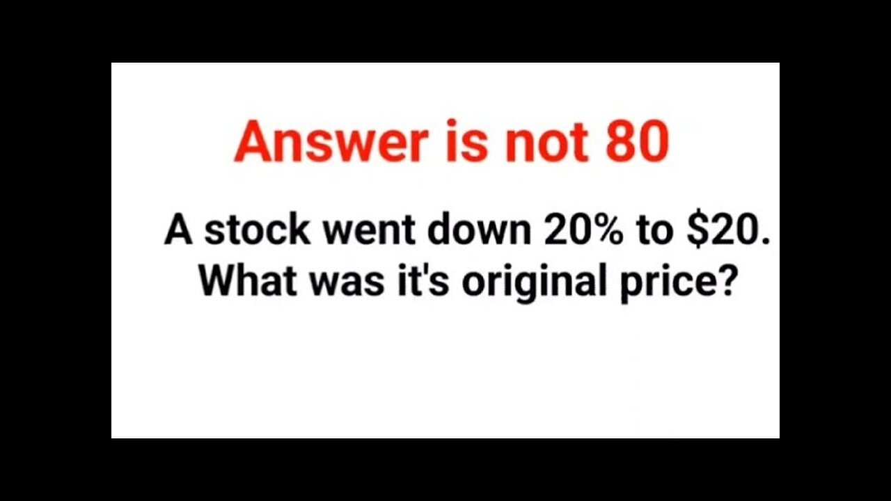 A stock went down 2% to $20. What was it's original price? The answer is not 80 #brainteaser