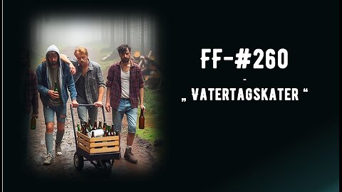 FF-#260 - Vatertagskater