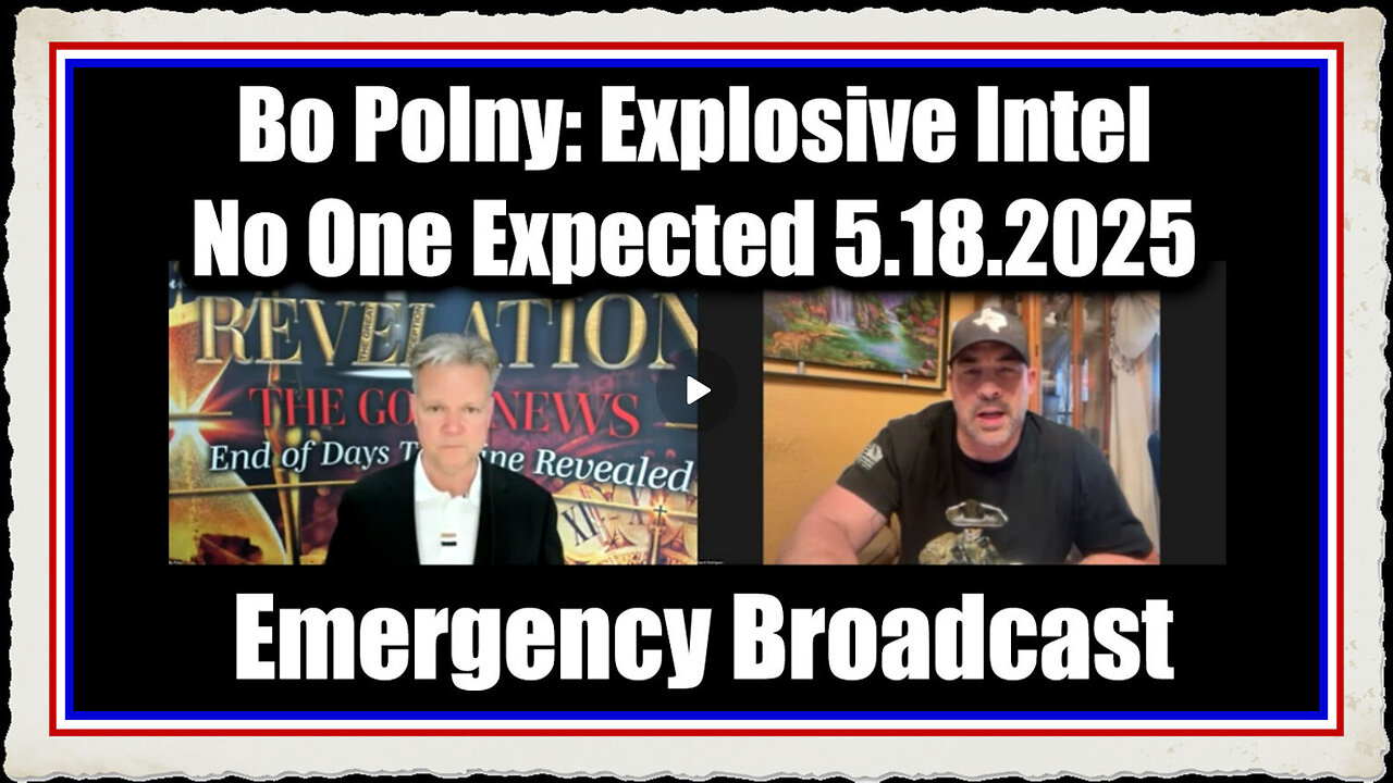 Bo Polny Emergency Broadcast 5.18.25 - Explosive Intel No One Expected! Its All Falling Down!