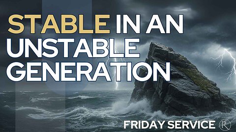 Stable in an Unstable Generation • Friday Service