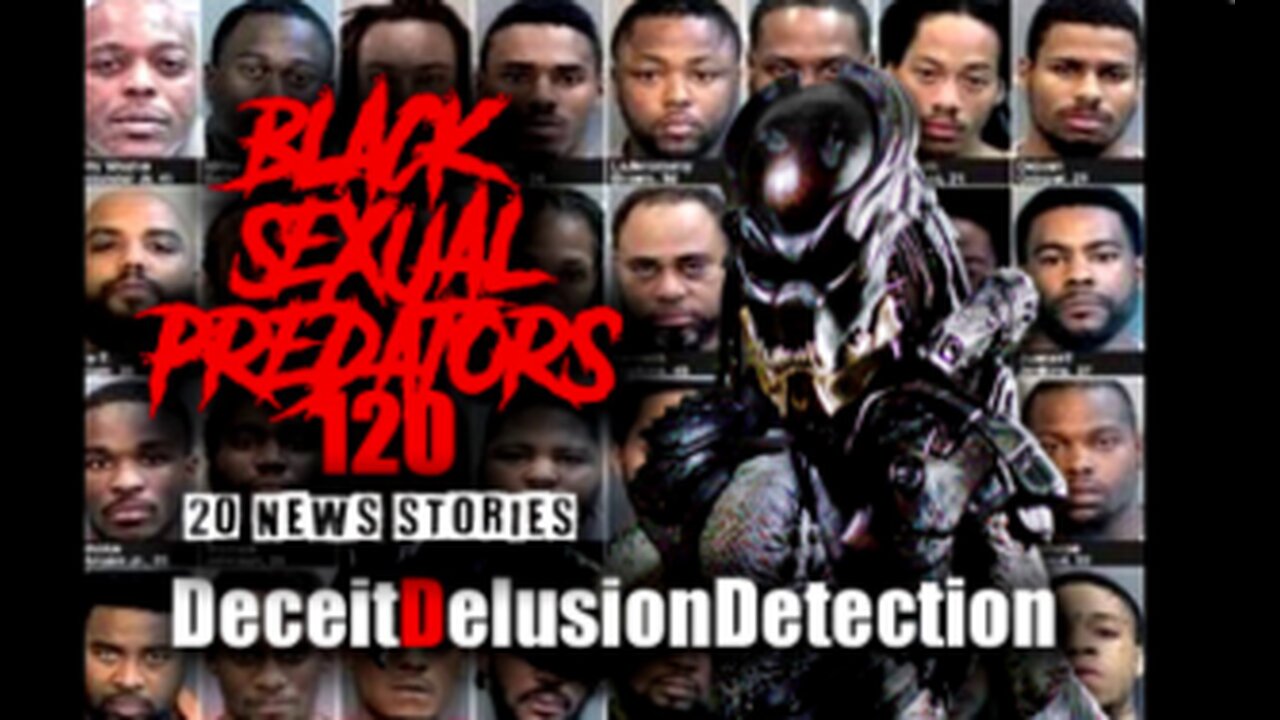 (EPISODE 120) BLACK SEXUAL PREDATORS