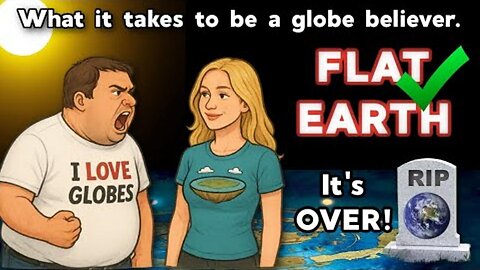 [May 11, 2025] The GLOBE Earth is DEAD - Flat Earth for the win! [Taboo Conspiracy iii]