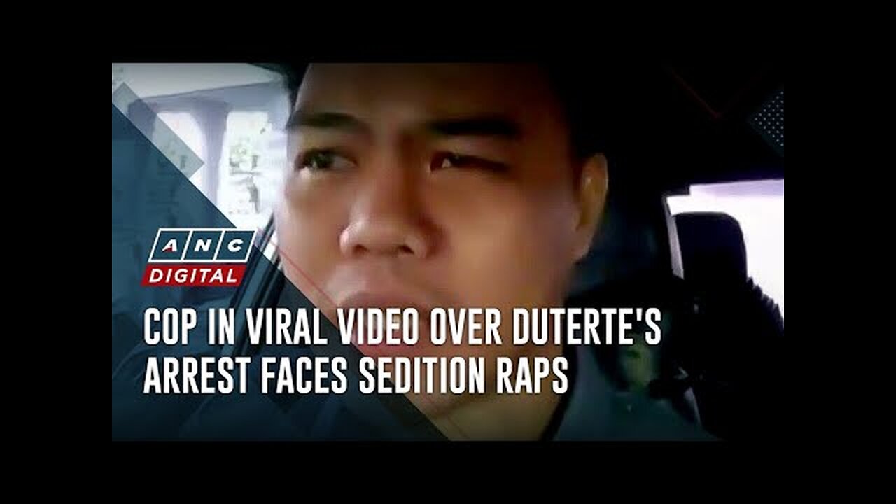 Cop in viral video over Duterte s arrest faces sedition raps | ANC