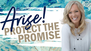Arise! Protect the Promise - The Prophetic Report with Stacy Whited