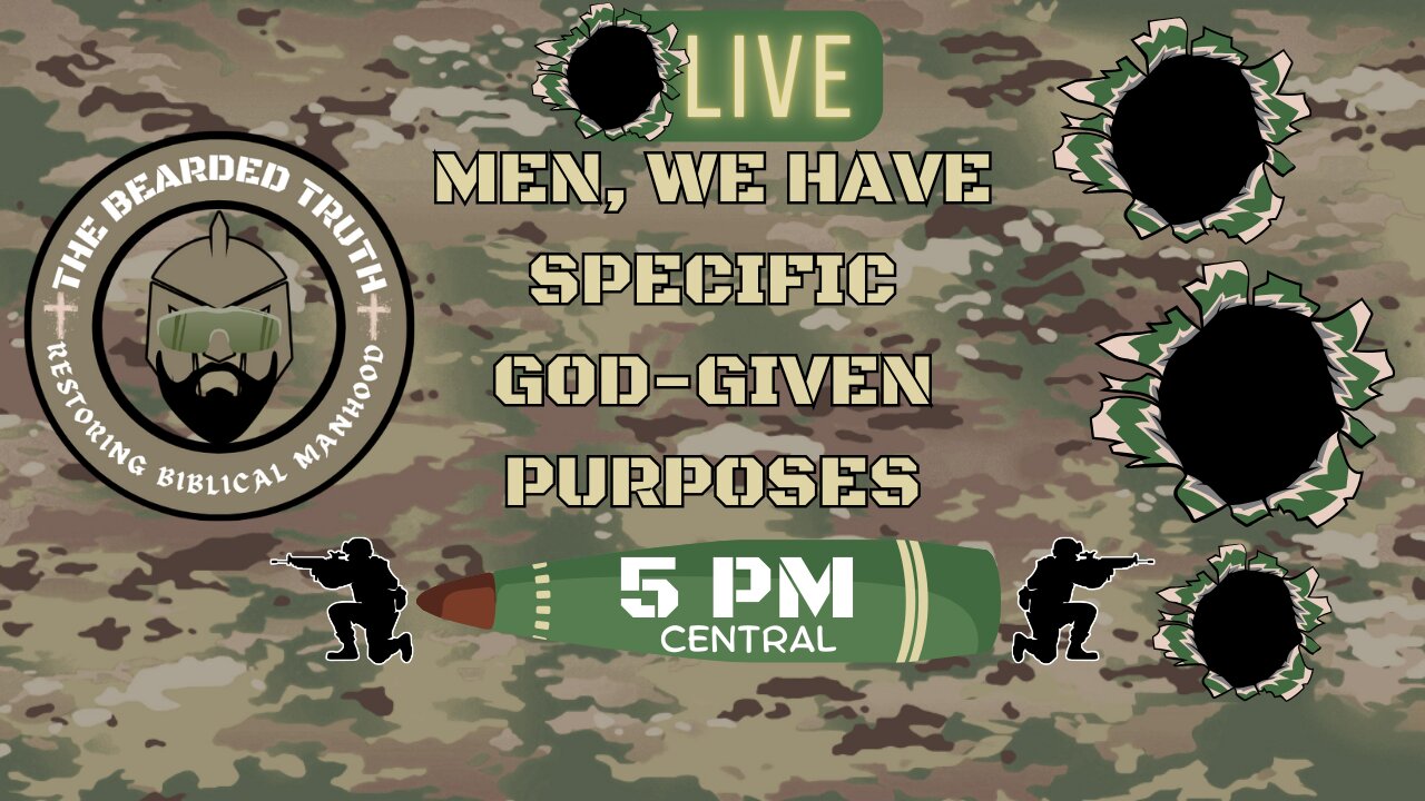 The Bearded Truth 21 | Men, We Have Specific God-given Purposes