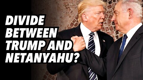 Divide between Trump and Netanyahu?
