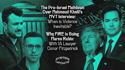 The Pro-Israel Meltdown Over Mahmoud Khalil's NYT Interview: When is Violence Inevitable?; Why is FIRE Suing Marco Rubio: With 1A Lawyer Conor Fitzpatrick | SYSTEM UPDATE #499