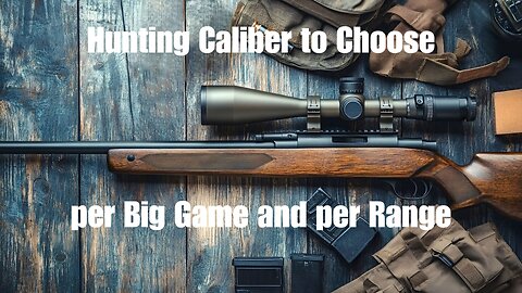 Hunting Caliber to Choose per Big Game and per Range