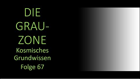 Die Grauzone - kosmisches Grundwissen Folge 67