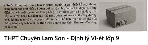 THPT Chuyên Lam Sơn: Trong một trung tâm logistics, người ta cần thiết kế một thùng hàng