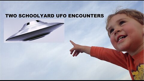 TWO SCHOOLYARD UFO ENCOUNTERS