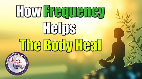 6-24-2025 How Frequency Helps the Body Heal