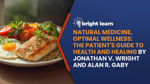 BrightLearn - Natural Medicine, Optimal Wellness: The Patient's Guide to Health and Healing by Jonathan V. Wright and Alan R. Gaby