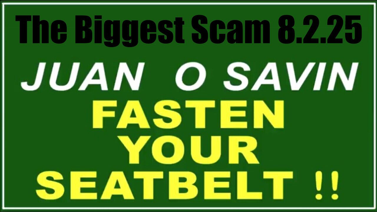 The Biggest Scam - 'Fasten Your Seatbelt' 8.2.25