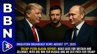 BBN, Aug 17, 2025 – Trump-Putin Alaska report: HUGE LOSS for Britain and Zelensky...
