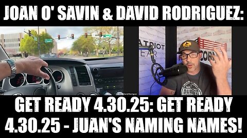 Juan O' Savin Get Ready 4.30.25 - Juan's Naming Names!