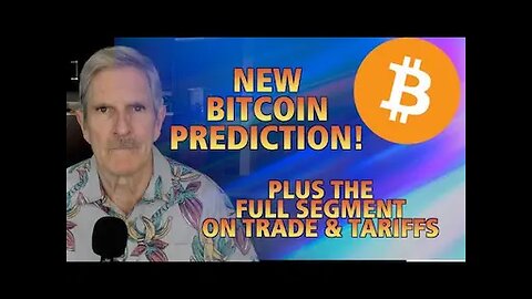 New BTC Prediction! Plus, The Full Trade & Tariffs Segment