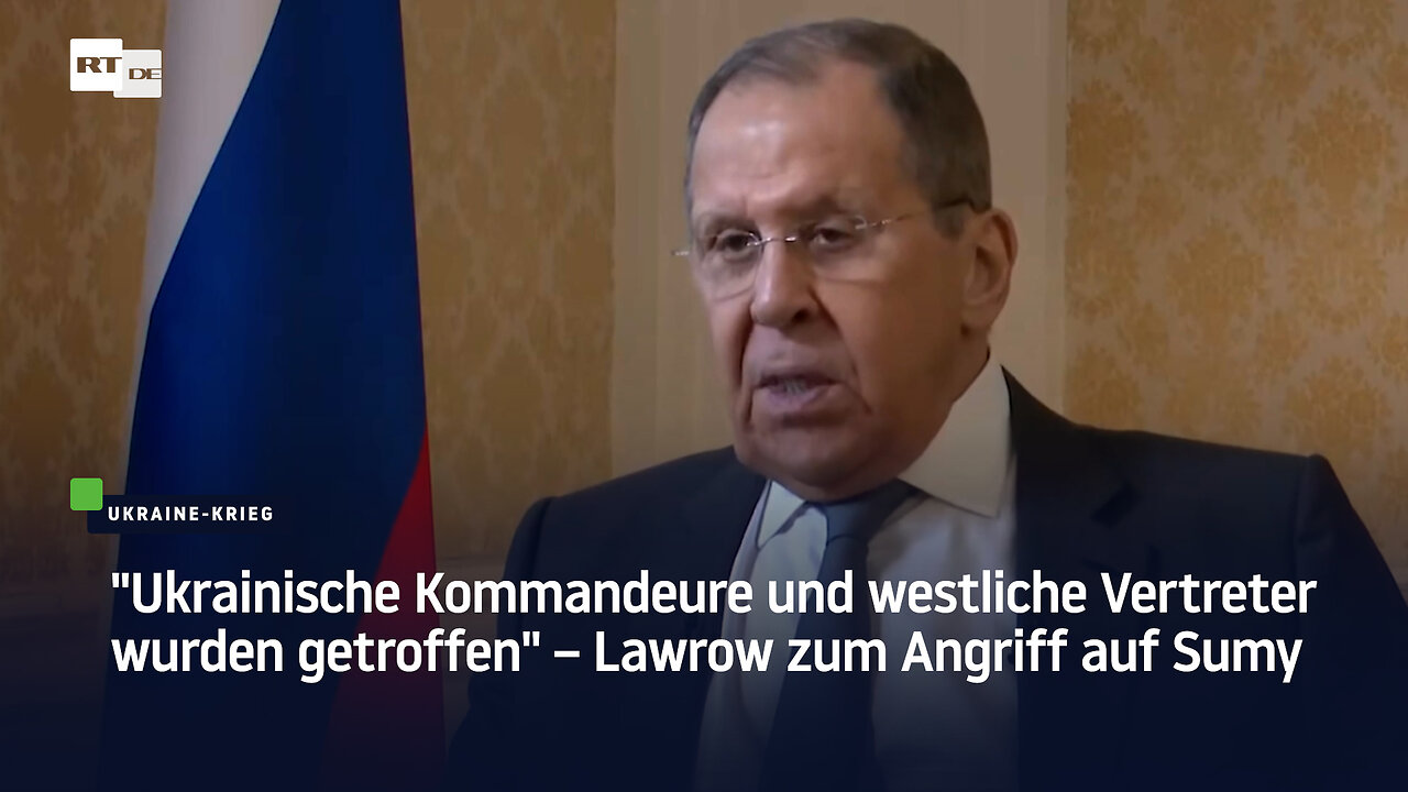 "Ukrainische Kommandeure und westliche Vertreter wurden getroffen" – Lawrow zum Angriff auf Sumy