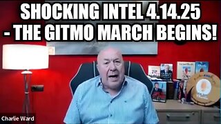 Charlie Ward Shocking Intel 4.14.25 - The GITMO March Begins!