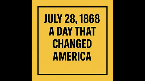 “July 28, 1868 – How the 14th Amendment Transformed Civil Rights”