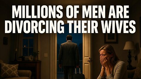 Millions of Men are SUDDENLY Divorcing Their Wives
