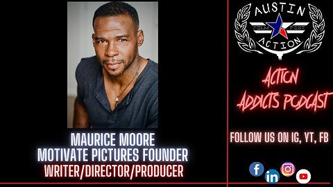Austin Action Fest Action Addicts Podcast with special guest, Maurice Moore of Motivate Pictures