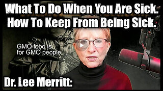 Dr. Lee Merritt- What To Do When You Are Sick. How To Keep From Being Sick.