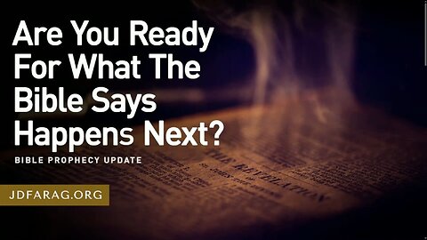 Are You Ready For What The Bible Says Happens Next? - JD Farag [mirrored]