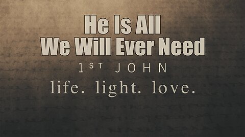 CFC Sunday Sermon - June 1, 2025 - He Is All We Will Ever Need