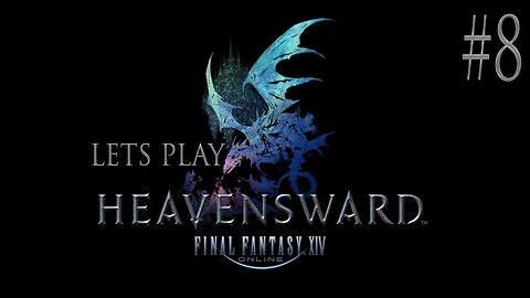 Let's Play Final Fantasy XIV Heavensward Ep 8
