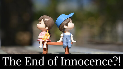The End of Innocence?!