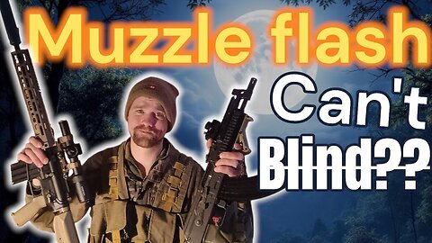 Muzzle Flash Doesn't Blind you